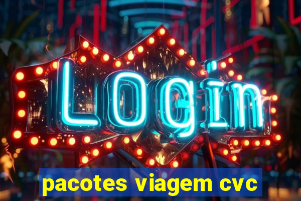 pacotes viagem cvc