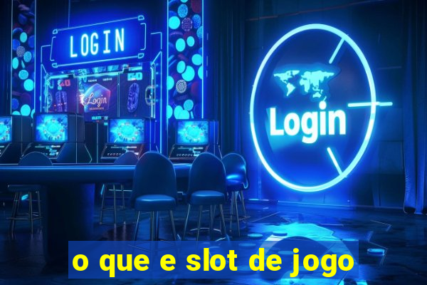 o que e slot de jogo