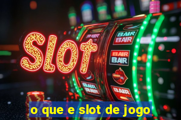 o que e slot de jogo