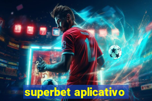 superbet aplicativo