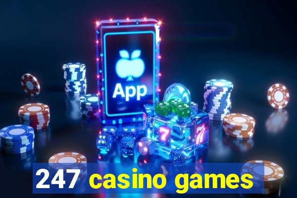 247 casino games