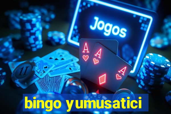 bingo yumusatici