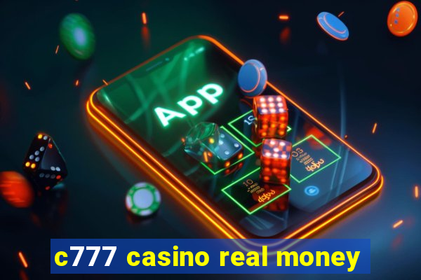 c777 casino real money