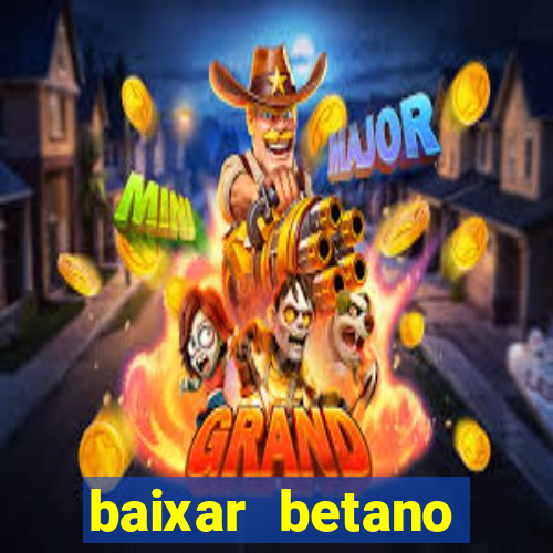 baixar betano aposta esportiva