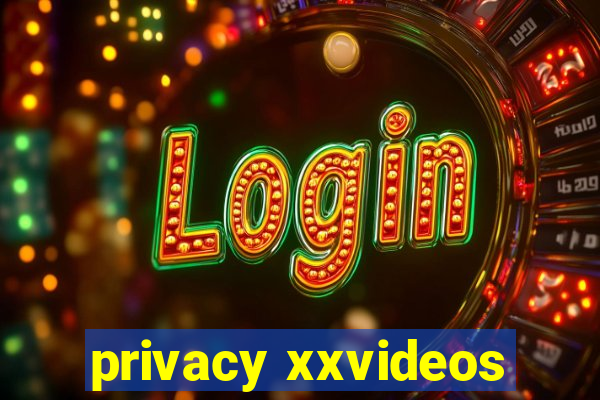 privacy xxvideos