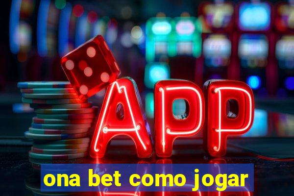 ona bet como jogar