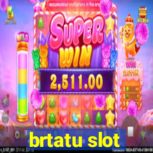 brtatu slot