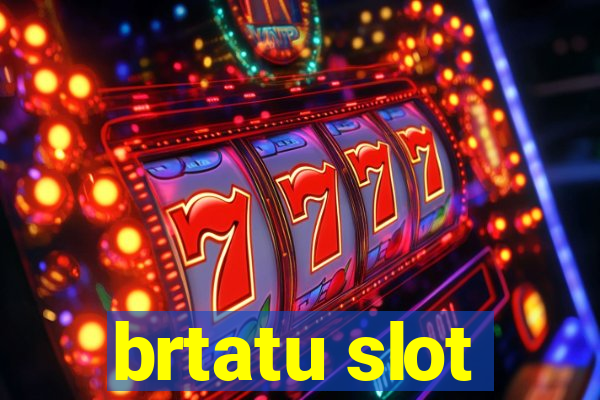 brtatu slot