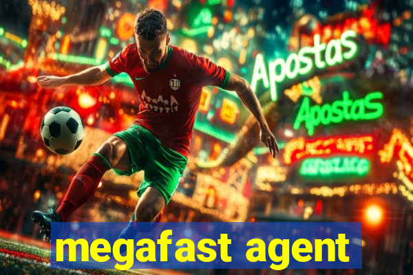 megafast agent