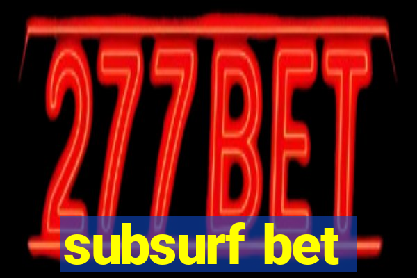 subsurf bet