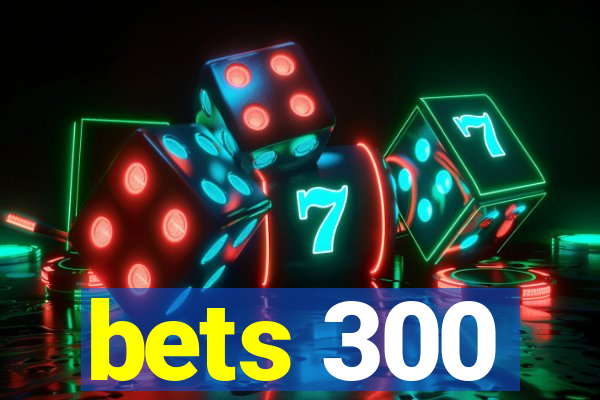 bets 300