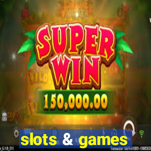 slots & games