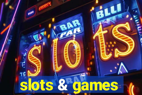 slots & games