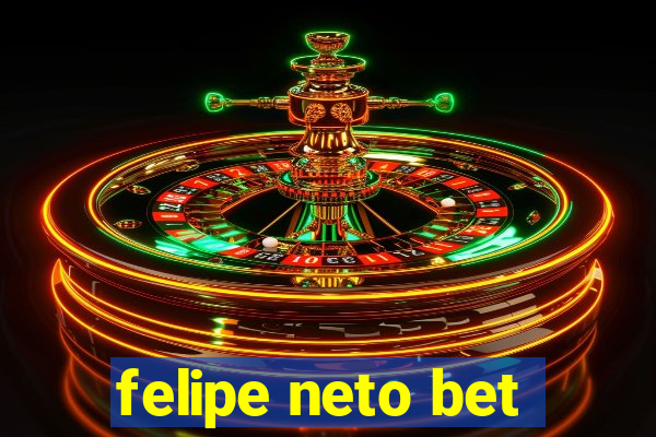 felipe neto bet