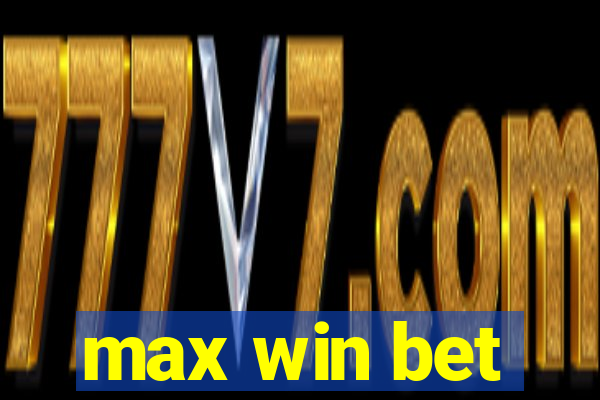 max win bet