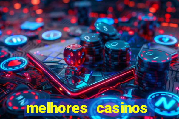 melhores casinos online com b贸nus de registo