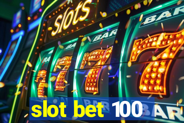 slot bet 100