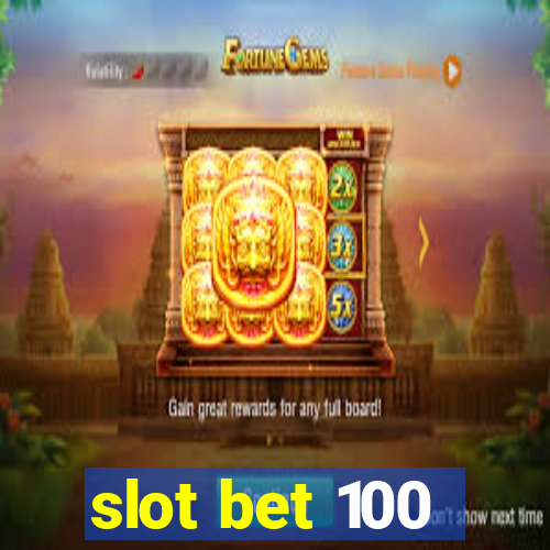 slot bet 100