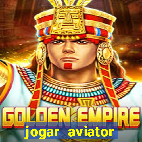 jogar aviator online gr谩tis