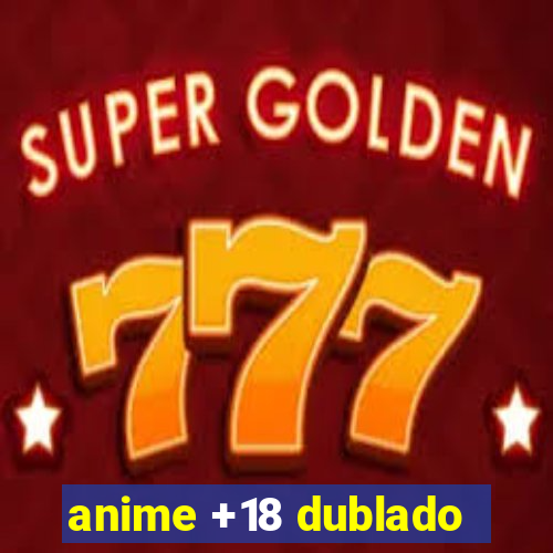 anime +18 dublado