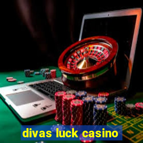 divas luck casino