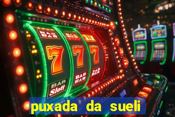 puxada da sueli jogo do bicho