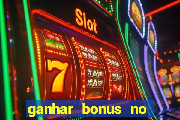 ganhar bonus no cadastro sem deposito