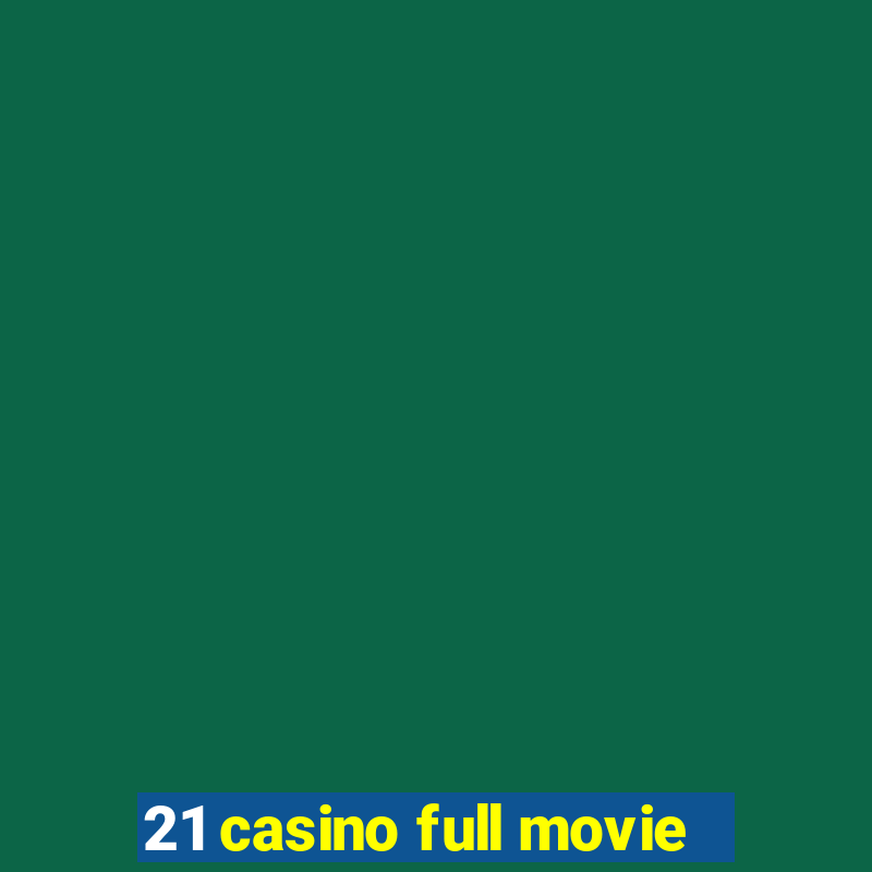 21 casino full movie