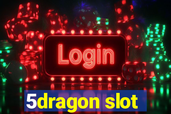 5dragon slot