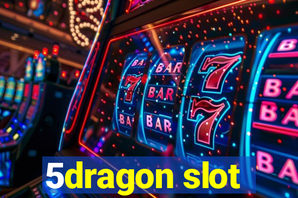 5dragon slot