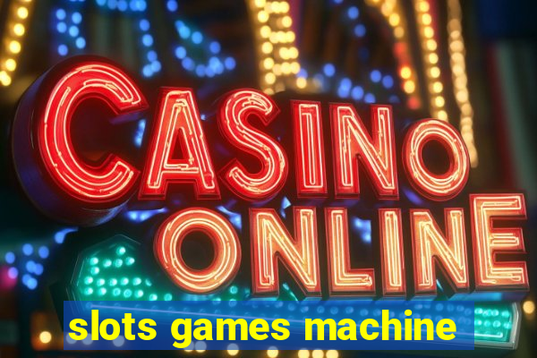 slots games machine