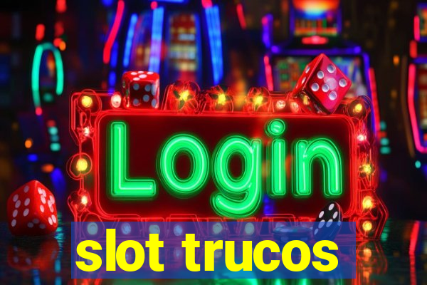 slot trucos