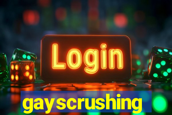 gayscrushing