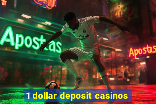 1 dollar deposit casinos