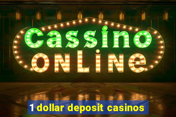 1 dollar deposit casinos