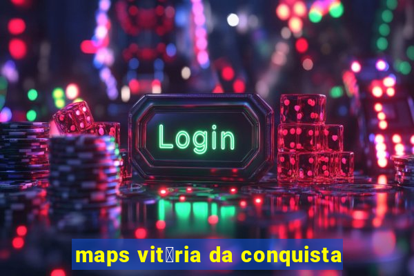 maps vit贸ria da conquista