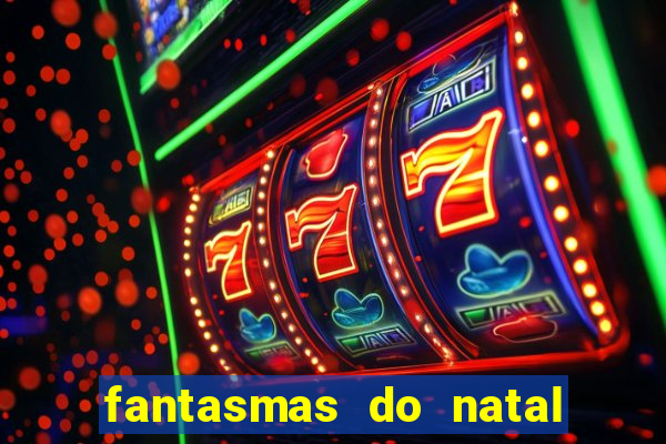 fantasmas do natal passado, presente e futuro fantasma do passado