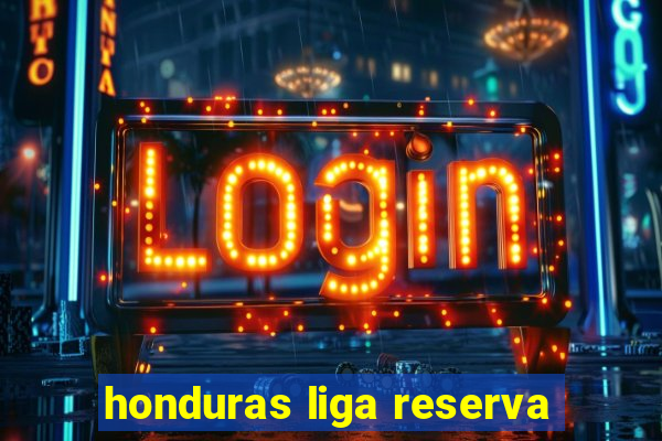 honduras liga reserva