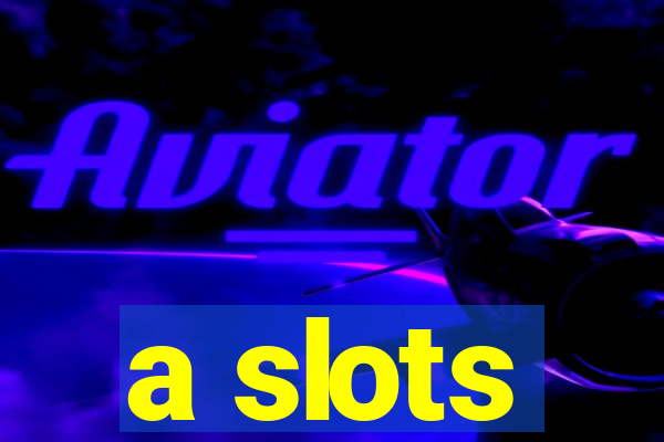 a slots