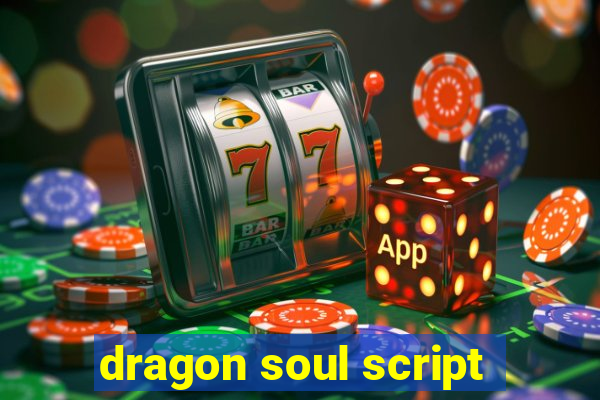 dragon soul script