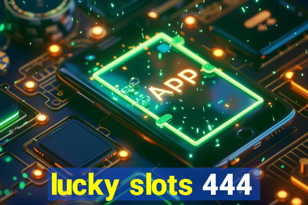 lucky slots 444