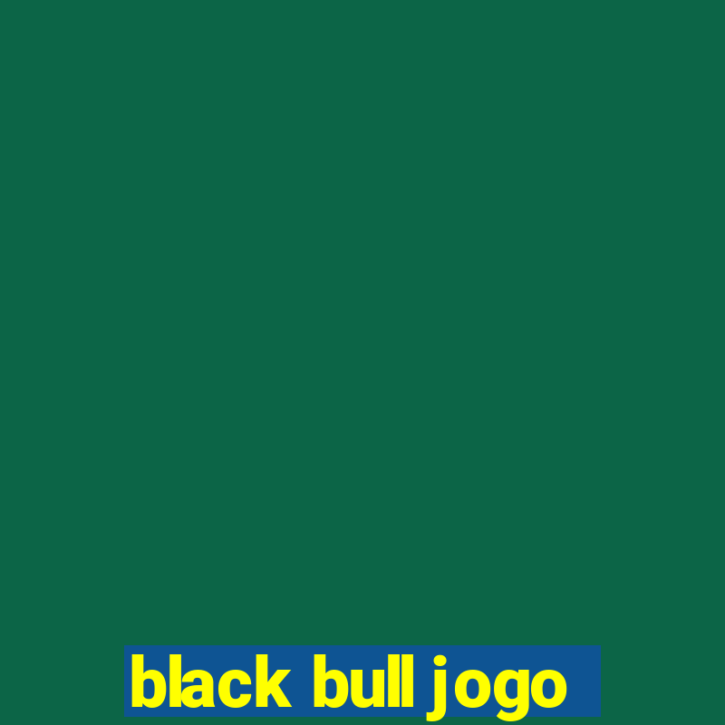 black bull jogo