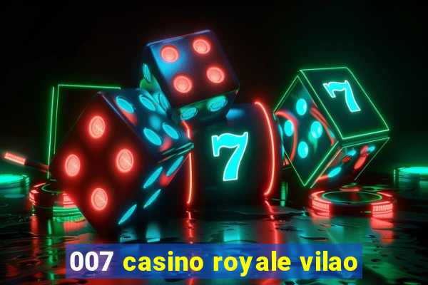 007 casino royale vilao