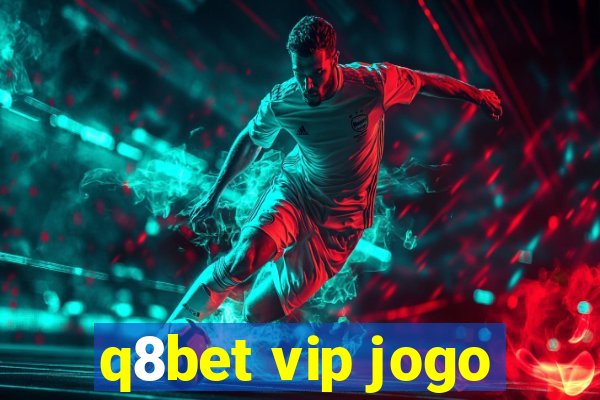 q8bet vip jogo