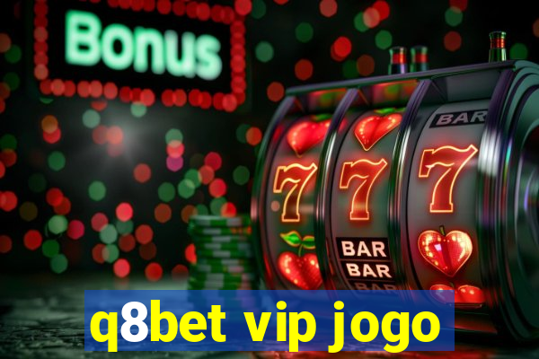 q8bet vip jogo