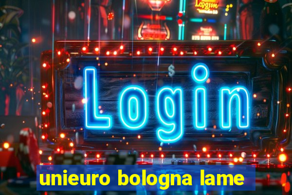 unieuro bologna lame