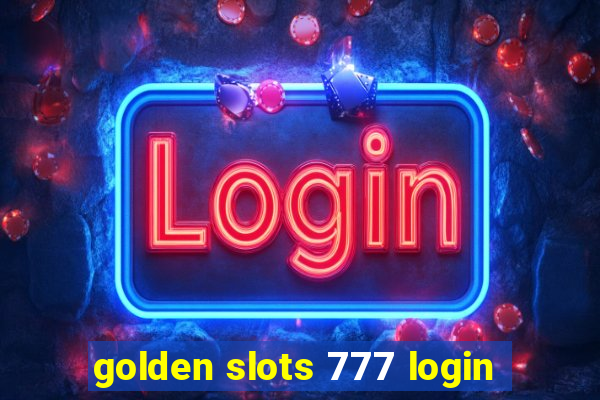 golden slots 777 login