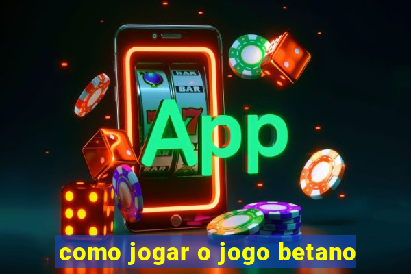 como jogar o jogo betano