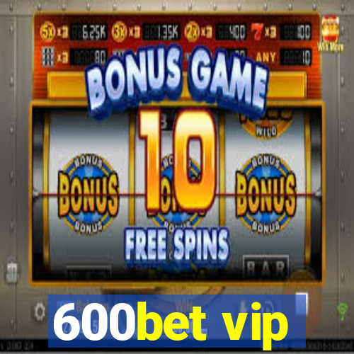 600bet vip