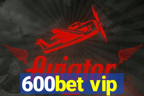 600bet vip